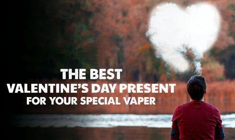 14th of February Vape day. I mean, Valentine's day